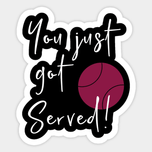 You Just Got Served Sticker